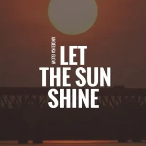 Let the Sun Shine